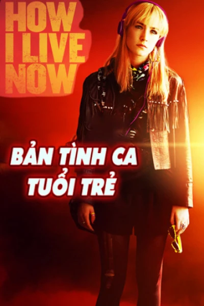 Bản Tình Ca Tuổi Trẻ - How I Live Now (2013)