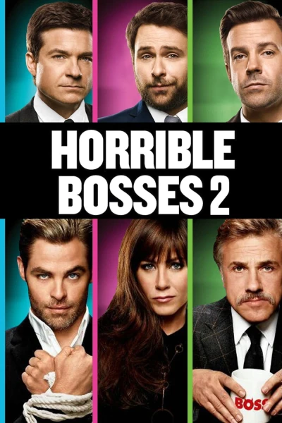 Những Vị Sếp Khó Tính 2 - Horrible Bosses 2