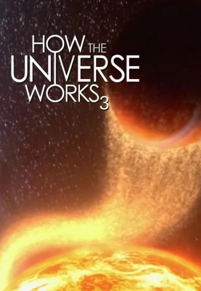 Vũ trụ hoạt động như thế nào (Phần 3) - How the Universe Works (Season 3) (2014)